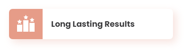 Amazing & Long Lasting Results